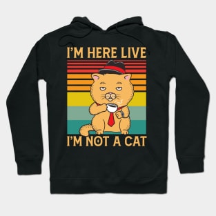 I'm Here Live I'm Not a Cat Funny Cat Lawyer Meme Gift Hoodie